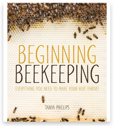 Beginning Beekeeping: Everything You Need to Make Hive Thrive!