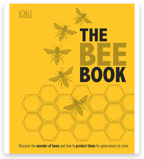 The Bee Book: Discover the Wonder of Bees