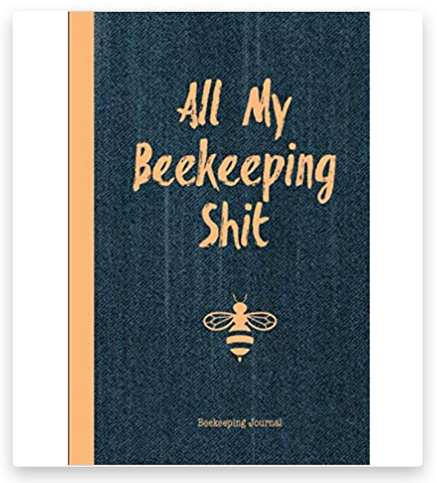 All My Beekeeping Shit Beekeeping Journal